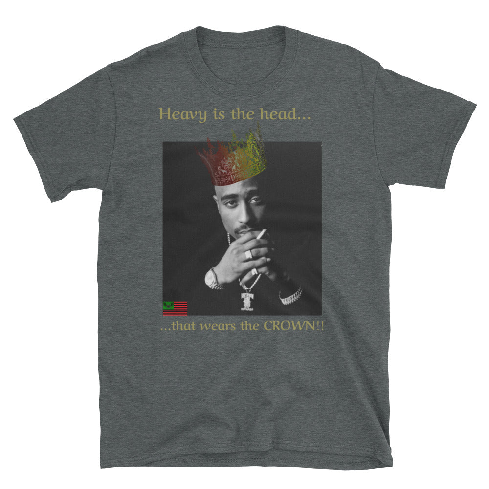 Heavy is the Head... Tupac T-Shirt