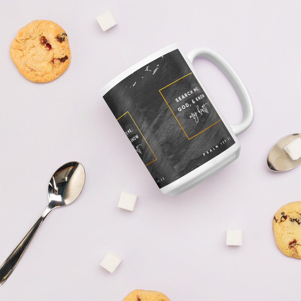 "Search me, God, and know my heart..." - Psalms 139:23 Mug