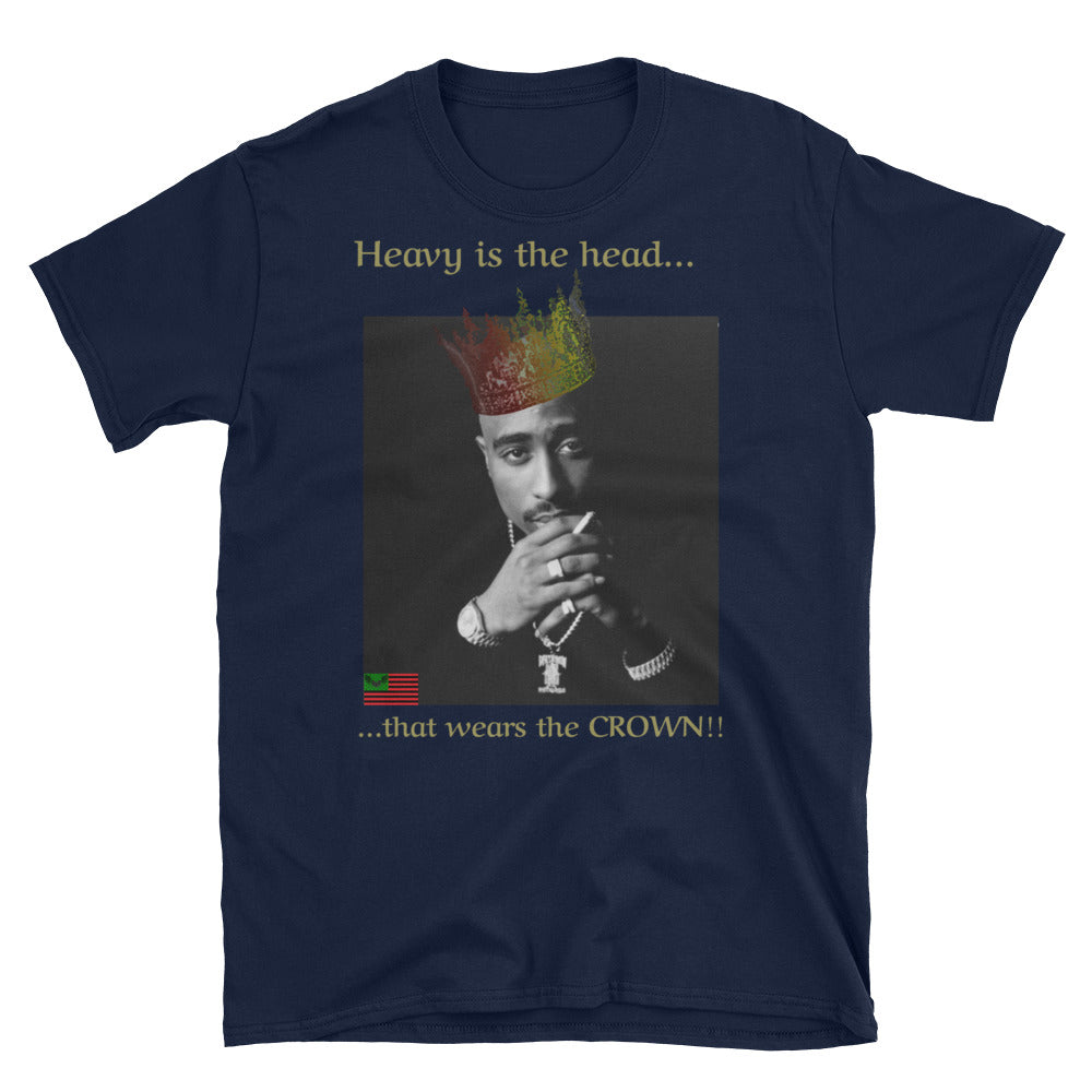 Heavy is the Head... Tupac T-Shirt
