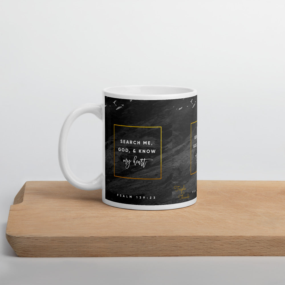 "Search me, God, and know my heart..." - Psalms 139:23 Mug