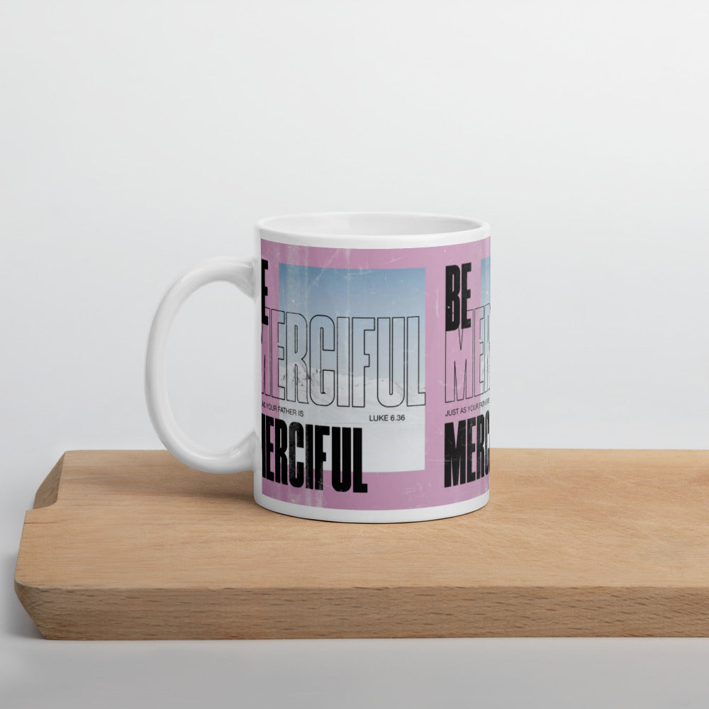 "Be merciful..." - Luke 6:36 Mug