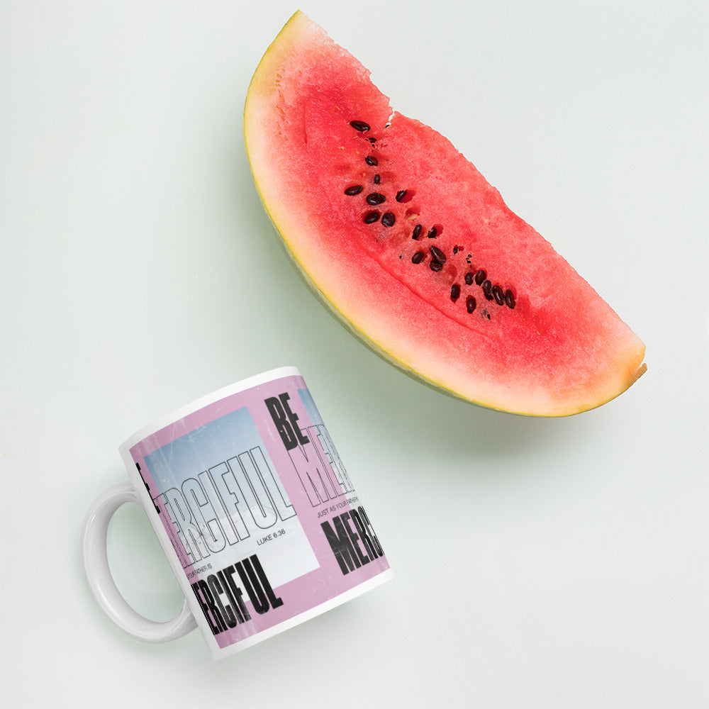 "Be merciful..." - Luke 6:36 Mug