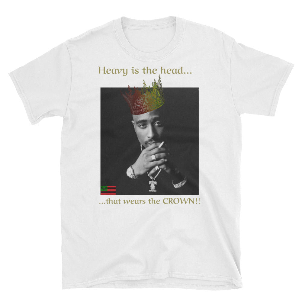 Heavy is the Head... Tupac T-Shirt