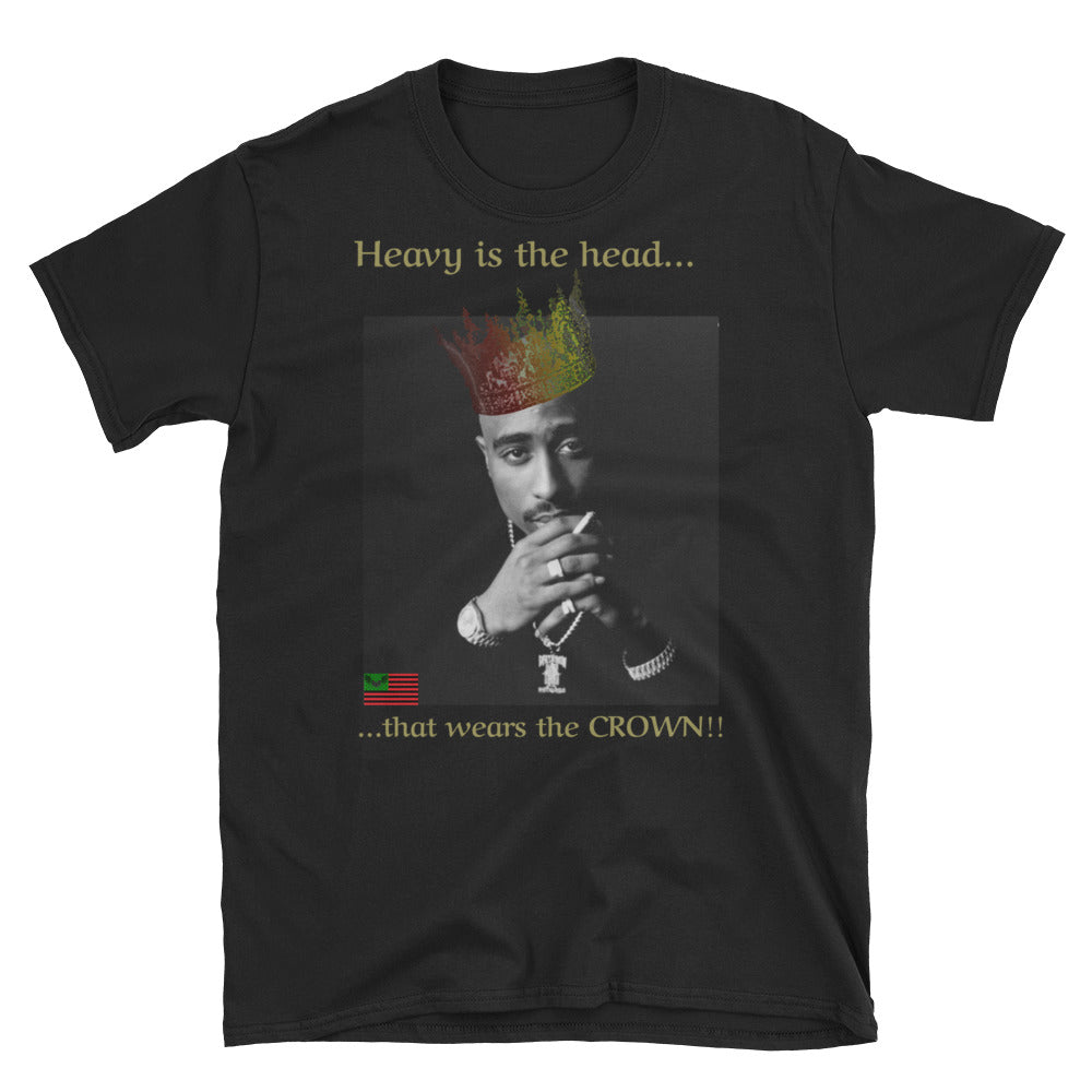 Heavy is the Head... Tupac T-Shirt