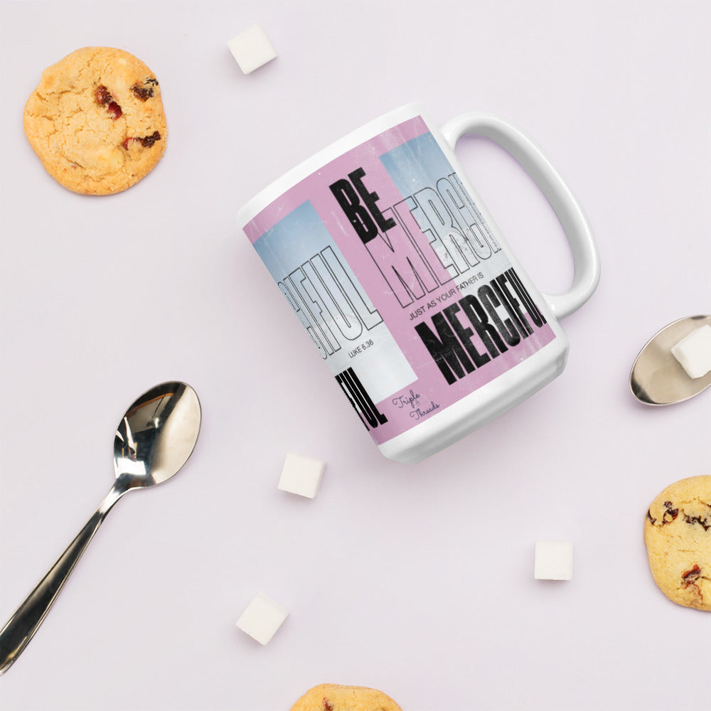 "Be merciful..." - Luke 6:36 Mug
