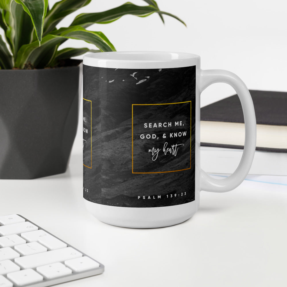 "Search me, God, and know my heart..." - Psalms 139:23 Mug