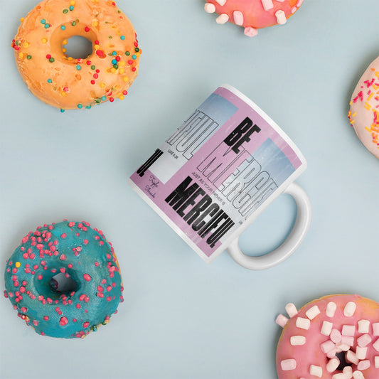 "Be merciful..." - Luke 6:36 Mug