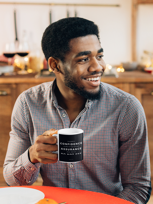 "Now faith is confidence..." - Hebrew 11:1 Mug
